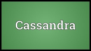 Cassandra Meaning [upl. by Sidnala]