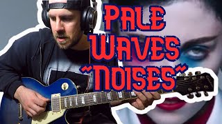 Pale Waves quotNoisesquot GUITAR COVER [upl. by Edithe]