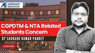 CGPDTM amp NTA Related Students Concern [upl. by Entsirhc388]