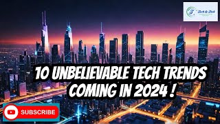 10 Unbelievable Tech Trends Coming in 2024 [upl. by Sulrac]