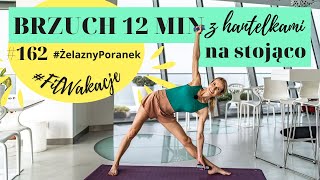 Brzuch NA STOJĄCO z hantelkami 💪  12 min ⏱️  Płaski brzuch  ŻelaznyPoranek 162  Ola Żelazo [upl. by Violet]