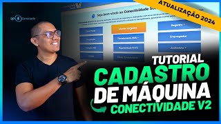 COMO FAZER O CADASTRO DE MÃQUINA NO CONECTIVIDADE SOCIAL ICP V2  ATUALIZAÃ‡ÃƒO 2024 [upl. by Kettie]