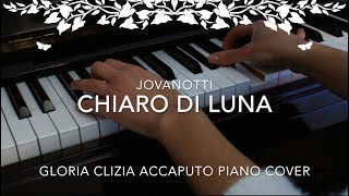 Chiaro di Luna  Jovanotti Gloria Clizia Accaputo Piano Cover [upl. by Pas151]