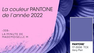 Quelle est la couleur Pantone de l’année 2022   La Minute de Mademoiselle M308 [upl. by Malvino]