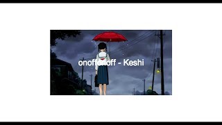 onoffonoff  Keshi Lyrics [upl. by Atterahs]