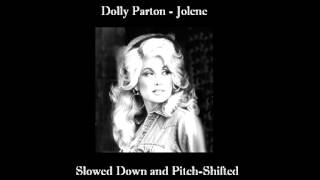 Dolly Partons quotJolenequot  Slowed Down and Pitch Shifted [upl. by Ydna]