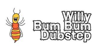 Willy Bum Bum Bumstep  Dubstep Remix [upl. by Noswad]