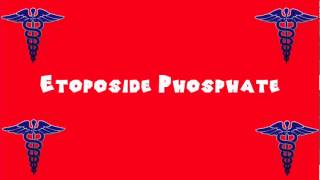 Pronounce Medical Words ― Etoposide Phosphate [upl. by Ragas]