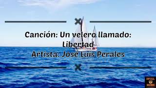 José Luis Perales  Un velero llamado libertad Lyrics [upl. by Palla867]