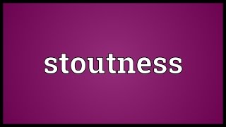 Stoutness Meaning [upl. by Aidnama]