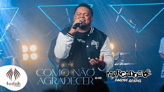 Marcados Pagode Gospel  Como Não Agradecer Clipe [upl. by Eiggep]