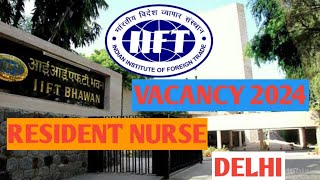 IIFT Delhi staff nurse vacancy 2024 last date apply 310724 resident nurse [upl. by Tila]