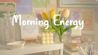 Playlist Morning Energy🌟Chill songs to make you feel so good  morning music for positive energy [upl. by Ahsin]