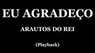 EU AGRADEÇO  ARAUTOS DO REI PLAYBACK [upl. by Doe]