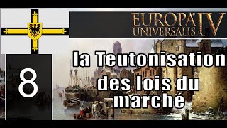 FR EU4  La Teutonisation des lois du marché 8 [upl. by Audwin470]