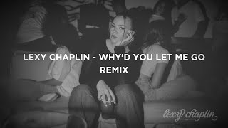 Lexy Chaplin  whyd you let me go remix [upl. by Adalard]