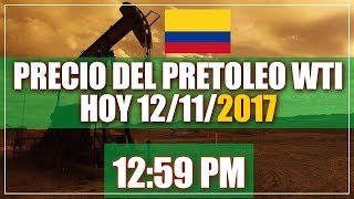 Precio actual del Petroleo hoy 12 de Noviembre de 2017 [upl. by Aziul]