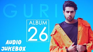 GURI  26 FULL ALBUM AUDIO JUKEBOX  Punjabi Songs 2018  Geet MP3 [upl. by Mook157]