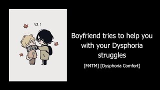 M4TM ASMR Boyfriend tries to help you with your Dysphoria struggles  Dysphoria Comfort [upl. by Sirdna774]