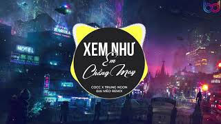 Xem Như Em Chẳng May REMIX  Trung Ngon Đại Mèo Remix  ngọt ngào đến mấy cũng tan thành mây remix [upl. by Bej8]