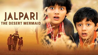 जलपरी  The Desert Mermaid Full Movie  Parvin Dabas Tannishtha Chatterjee  Bollywood Movies [upl. by Jezabelle103]