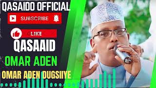 OMAR ADEN 2024 NEW QASAID NABI AMAAN NABOW SALIGAGA MUDAN KAMA DAALAYE CUMAR AADEN 2024 [upl. by Sale]