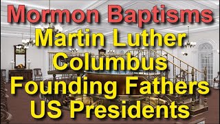 Baptized Into Mormon Church Martin Luther Columbus Washington Jefferson Franklin Jane Austen [upl. by Pedaias561]