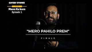 quotMero Pahilo Premquot  Finale  Gatsby ko Mann Ko kura [upl. by Richman]