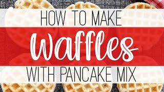 How to Make Waffles with Pancake Mix [upl. by Malkin]