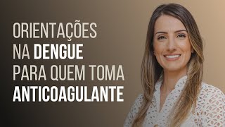 Orientações na DENGUE para quem toma ANTICOAGULANTE [upl. by Amara]