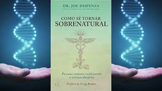 Como Se Tornar Sobrenatural  Joe Dispenza  AudioBook Completo  Parte 2 [upl. by Cummins581]