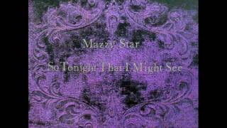 Mazzy Star  Fade into You [upl. by Lorri78]