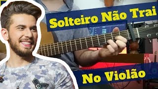 Solteiro Não Trai  Gustavo Mioto  COMO TOCAR [upl. by Yrek230]