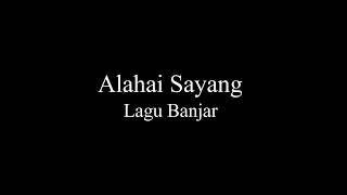 Lagu BanjarAlahai Sayang [upl. by Zohar126]