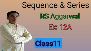 Sequence amp Series RS AggarwalEx 12AClass 11 by ErRajesh gupta [upl. by Gnort]