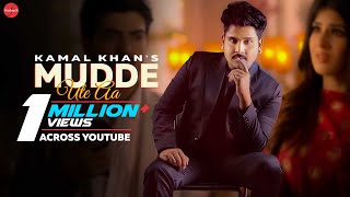 Mudde Ute Aa Official Video  Kamal Khan  Rimpy Prince  Punjabi Songs 2021  Gurmeet Singh [upl. by Ahsotal]