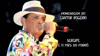 SERGIPE É O PAÍS DO FORRÓ HOMENAGEM AO CANTOR ROGÉRIO [upl. by Semela]