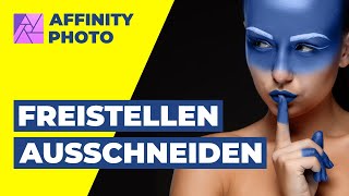 Affinity Photo  Freistellen  Ausschneiden Tutorial Deutsch [upl. by Naitsihc590]