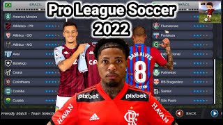 PRO LEAGUE SOCCER 2022  ATUALIZAÇÃO DO BRASILEIRÃO NOVOS KITS TIMES DO PLS22 [upl. by Ntisuj503]