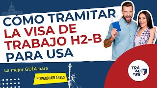 ¿Cómo tramitar la VISA de trabajo H2B para USA [upl. by Edora190]