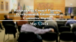 Issaquah City Council Planning Development amp Environment Committee Meeting  May 7 2024 [upl. by Anirbed]