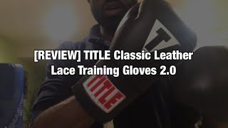 REVIEW TITLE Classic Leather Lace Training Gloves 20 16 oz [upl. by Lucas851]