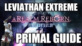 Final Fantasy XIV A Realm Reborn  LEVIATHAN EXTREME Guide [upl. by Aeneus]