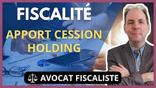 Fiscalité de lapport cession via une holding [upl. by Ticknor]