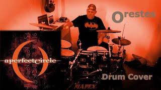 A Perfect Circle  Orestes  Drum Cover [upl. by Ibby]