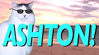 HAPPY BIRTHDAY ASHTON  EPIC CAT Happy Birthday Song [upl. by Ahsaercal]