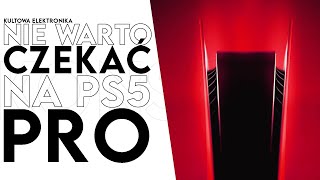 Dlaczego nie warto czekać na PS5 PRO [upl. by Nickola]