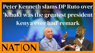 Peter Kenneth slams DP Ruto over Kibaki was the greatest president Kenya ever had remark [upl. by Aniret968]