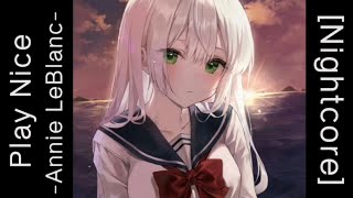 「 Nightcore​ ​」 ♪ Play Nice → Annie LeBlanc Lyrics​ [upl. by Fesuy]