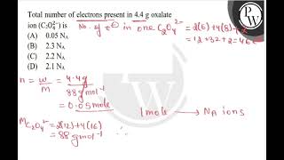 Total number of electrons present in \ 44 \mathrmg \ oxalate \ \operatornameion\left\m [upl. by Niessuh]